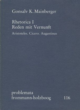 Rhetorica / Reden mit Vernunft - Gonsalv K Mainberger
