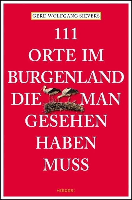 111 Orte im Burgenland, die man gesehen haben muss - Gerd Wolfgang Sievers