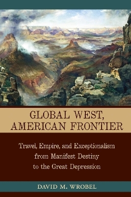 Global West, American Frontier - David M. Wrobel