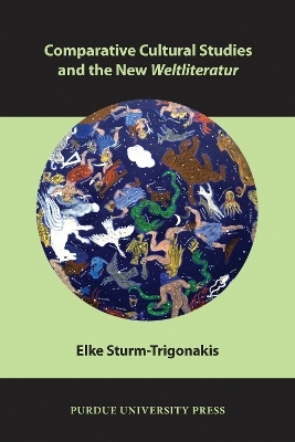 Comparative Cultural Studies and the New Weltliteratur - Elke Sturm-Trigonakis
