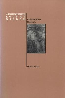 Augustine's Love of Wisdom - Vernon J. Bourke