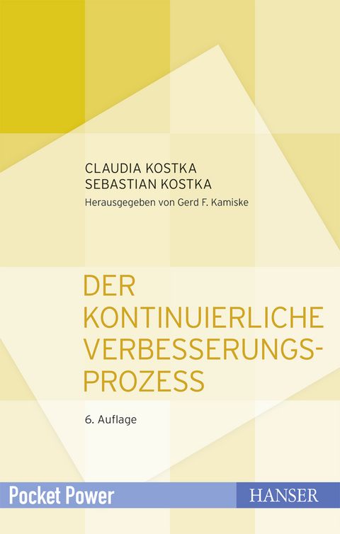 Der Kontinuierliche Verbesserungsprozess - Claudia Kostka, Sebastian Kostka