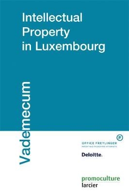 Intellectual Property in Luxembourg - Jean-Philippe Bill, Bernard David, Pierre Kihn, Olivier Laidebeur