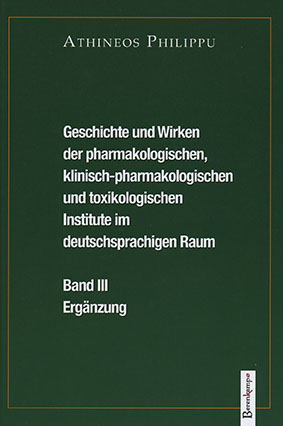 Geschichte und Wirken der pharmakologischen, klinisch-pharmakologischen und toxikologischen Institute im deutschsprachigen Raum - 