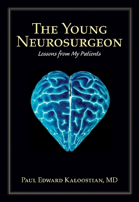 The Young Neurosurgeon - Paul Edward Kaloostian