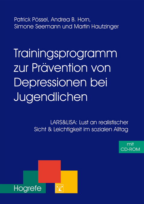 Trainingsprogramm zur Prävention von Depressionen bei Jugendlichen - Patrick Pössel, Andrea B. Horn, Simone Seemann, Martin Hautzinger