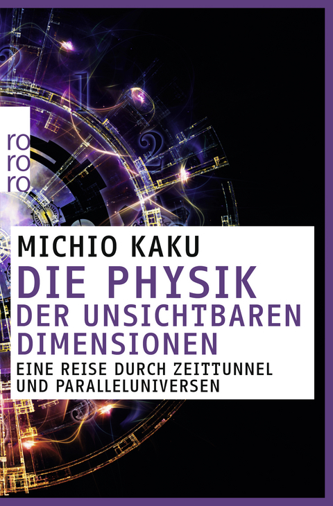 Die Physik der unsichtbaren Dimensionen - Michio Kaku