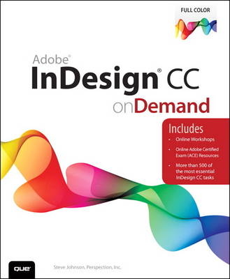 Adobe InDesign CC on Demand - . Perspection Inc., Steve Johnson