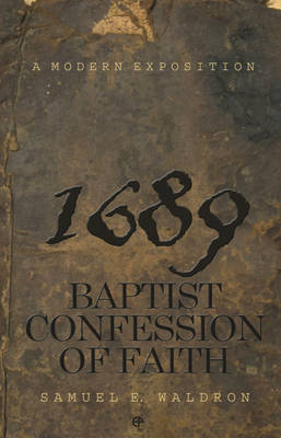 1689 Baptist Confession of Faith - Samuel E. Waldron