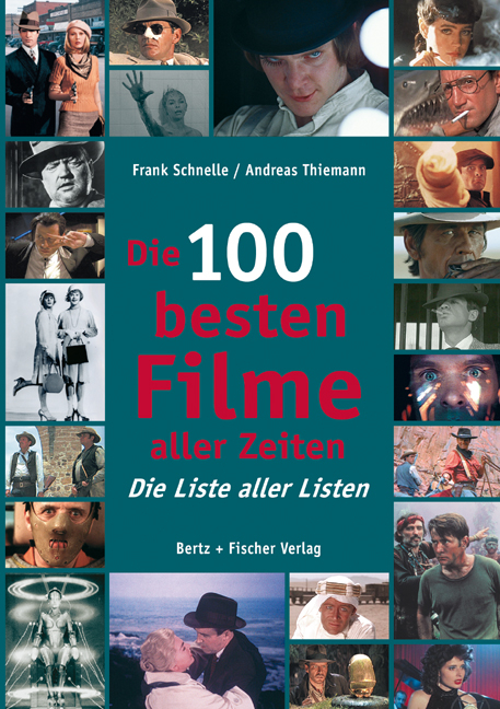 Die 100 besten Filme aller Zeiten - Frank Schnelle, Andreas Thiemann