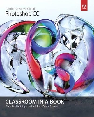 Adobe Photoshop CC Classroom in a Book - . Adobe Creative Team