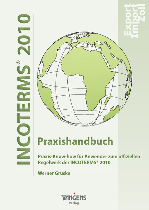 INCOTERMS® 2010 – Das Praxishandbuch - Werner Grüske
