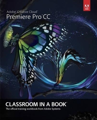 Adobe Premiere Pro CC Classroom in a Book - . Adobe Creative Team