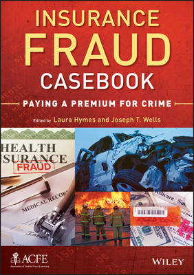 Insurance Fraud Casebook – Paying a Premium for Crime - JT Wells