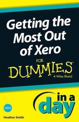 Getting the Most Out of Xero In A Day For Dummies - Heather Smith