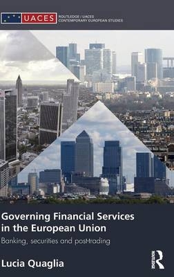 Governing Financial Services in the European Union -  Lucia Quaglia