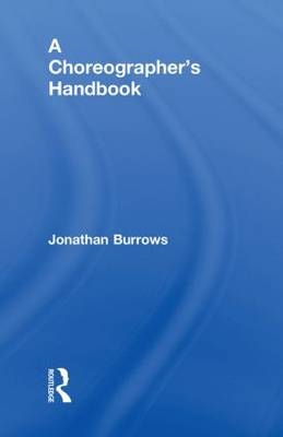 A Choreographer''s Handbook -  Jonathan Burrows