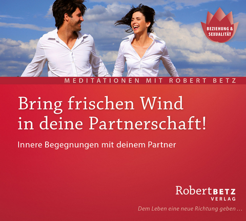 Bring frischen Wind in deine Partnerschaft! - Meditations-CD - Robert Theodor Betz