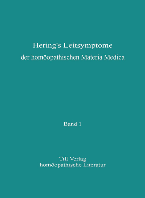 Hering's Leitsymptome der homöopathischen Materia Medica - Constantin Hering