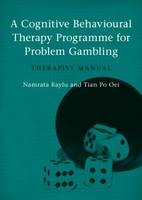A Cognitive Behavioural Therapy Programme for Problem Gambling -  Tian Po (The University of Queensland &  Toowong Private Hospital) Oei,  Namrata (University of Queensland) Raylu
