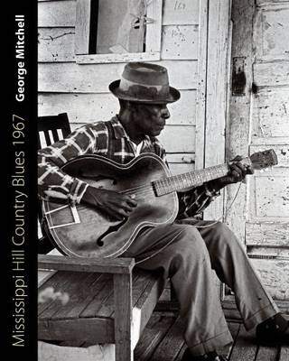 Mississippi Hill Country Blues 1967 - George Mitchell