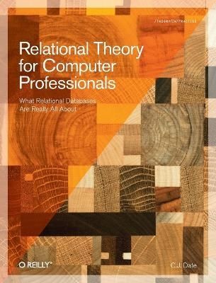 Relational Theory for Computer Professionals - C. J. Date