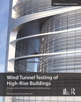 Wind Tunnel Testing of High-Rise Buildings - Peter Irwin, Roy Denoon, David Scott