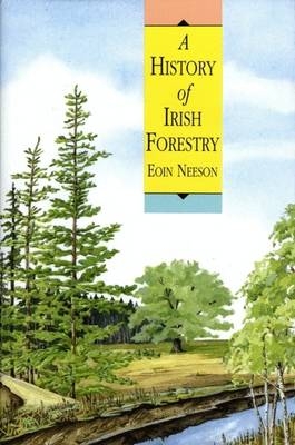 A History of Irish Forestry - Eoin Neeson