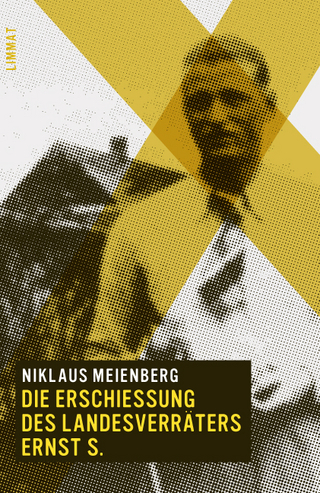 Die Erschiessung des Landesverräters Ernst S. - Niklaus Meienberg
