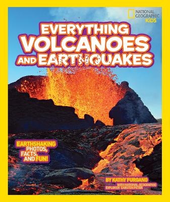 Everything Volcanoes and Earthquakes - Kathy Furgang,  National Geographic Kids