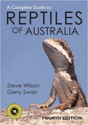 Complete Guide to Reptiles of Australia - Steve Wilson, Gerry Swan