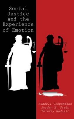 Social Justice and the Experience of Emotion -  Russell Cropanzano,  Thierry Nadisic,  Jordan H. Stein