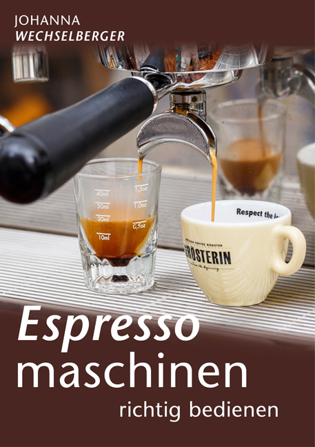 Espressomaschinen richtig bedienen - Johanna Wechselberger