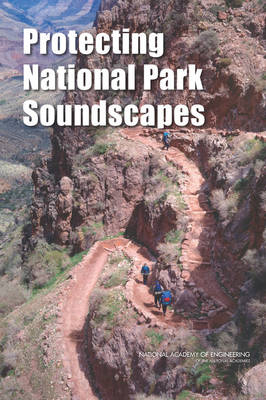 Protecting National Park Soundscapes -  John A. Volpe National Transportation Systems Center,  National Park Service,  National Academy of Engineering