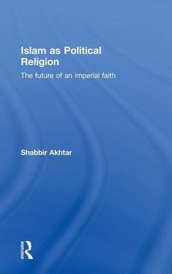 Islam as Political Religion - USA) Akhtar Shabbir (Independent scholar