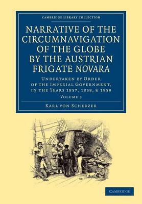 Narrative of the Circumnavigation of the Globe by the Austrian Frigate Novara: Volume 3 - Karl von Scherzer