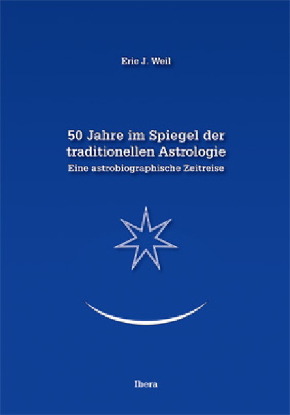 50 Jahre im Spiegel der traditionellen Astrologie - Eric J Weil