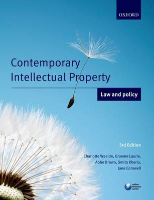 Contemporary Intellectual Property: Law and Policy - Charlotte Waelde, Graeme Laurie, Abbe Brown, Smita Kheria, Jane Cornwell