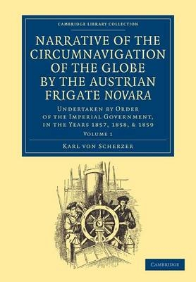 Narrative of the Circumnavigation of the Globe by the Austrian Frigate Novara: Volume 1 - Karl von Scherzer