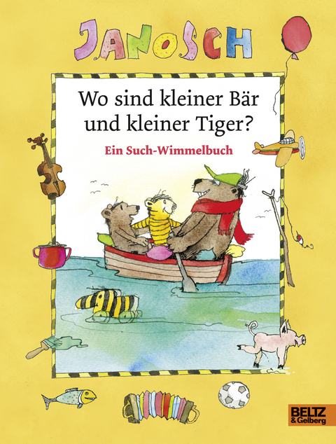 Wo sind kleiner Bär und kleiner Tiger? -  Janosch