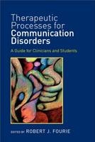 Therapeutic Processes for Communication Disorders - 