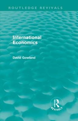 International Economics (Routledge Revivals) -  David Gowland