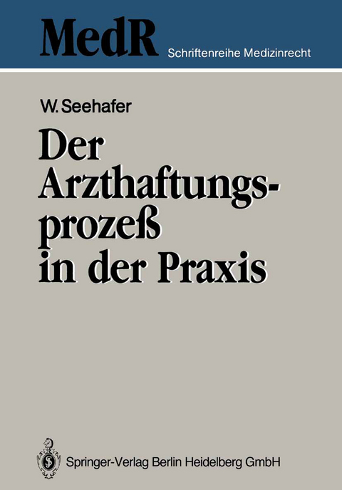 Der Arzthaftungsprozeß in der Praxis - Wilfried Seehafer