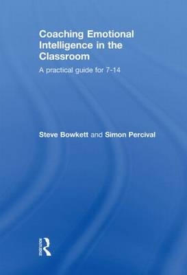 Coaching Emotional Intelligence in the Classroom - UK) Bowkett Steve (Educational Consultant,  Simon (Independent Coaching Consultant UK) Percival