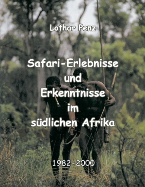 Safari - Erlebnisse und Erkenntnisse im südlichen Afrika