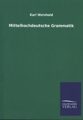 Mittelhochdeutsche Grammatik - Karl Weinhold