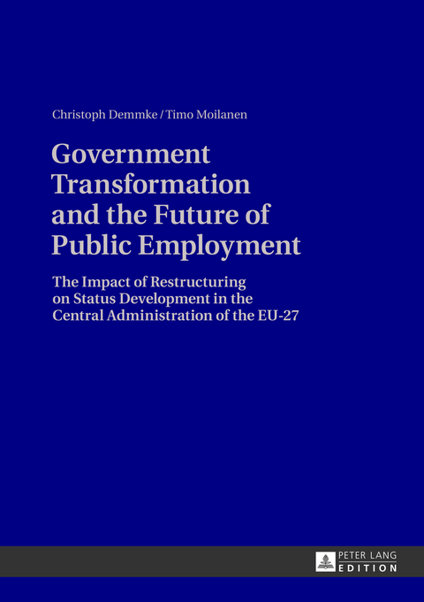 Government Transformation and the Future of Public Employment - Christoph Demmke, Timo Moilanen