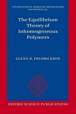 The Equilibrium Theory of Inhomogeneous Polymers - Glenn Fredrickson