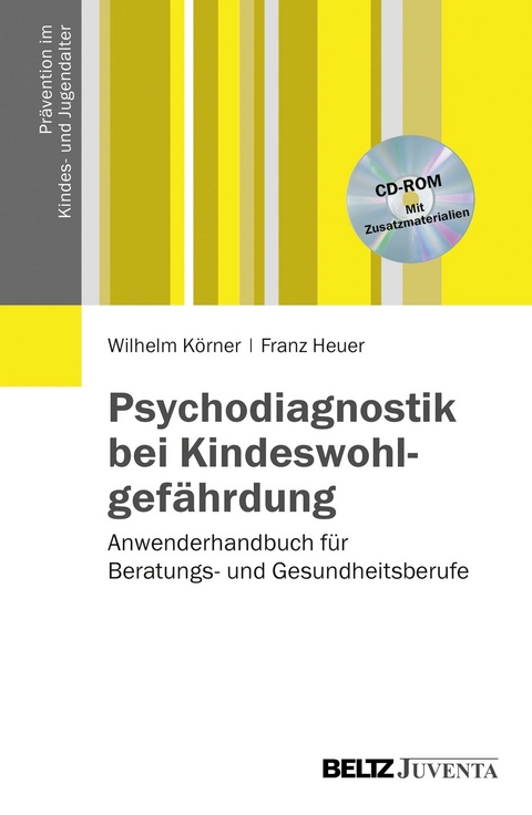 Psychodiagnostik bei Kindeswohlgefährdung - Wilhelm Körner, Franz Heuer