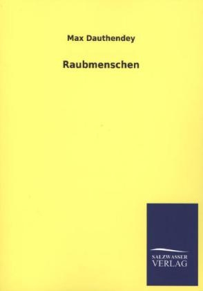 Raubmenschen - Max Dauthendey